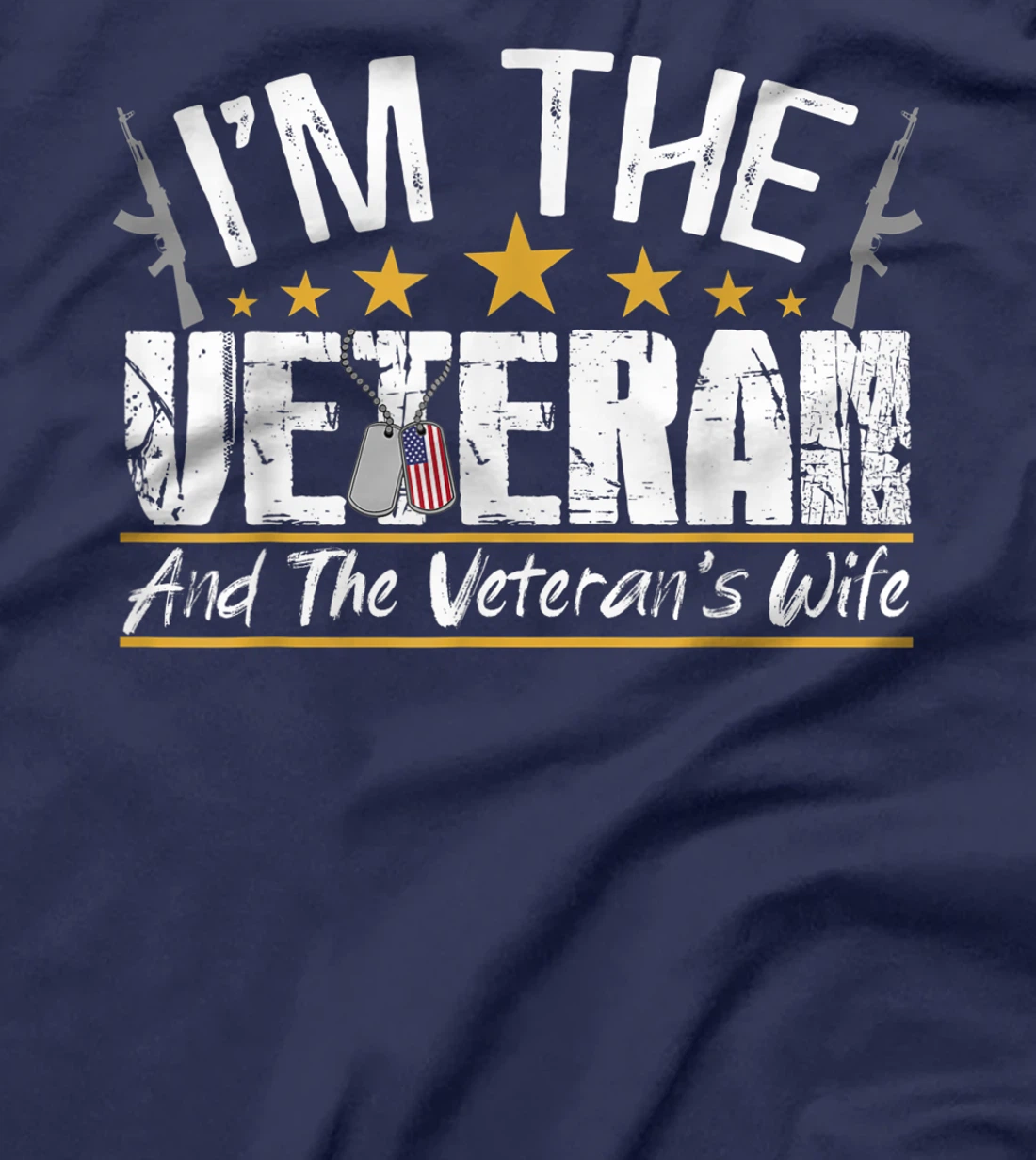 I'm The Veteran and The Veteran's Wife Veterans Day Gift T-Shirt