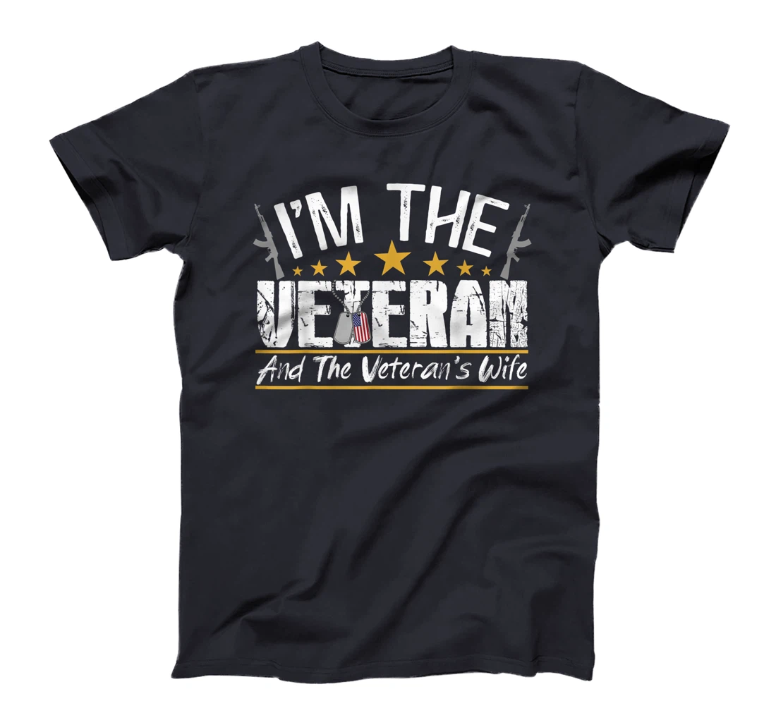 I'm The Veteran and The Veteran's Wife Veterans Day Gift T-Shirt