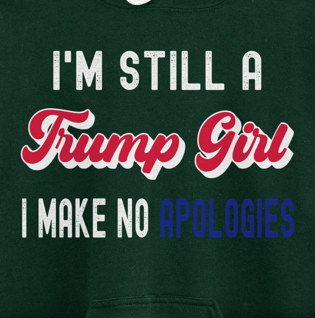 I'm Still A Trump Girl, I Make No Apologies Trump 2024 Pullover Hoodie