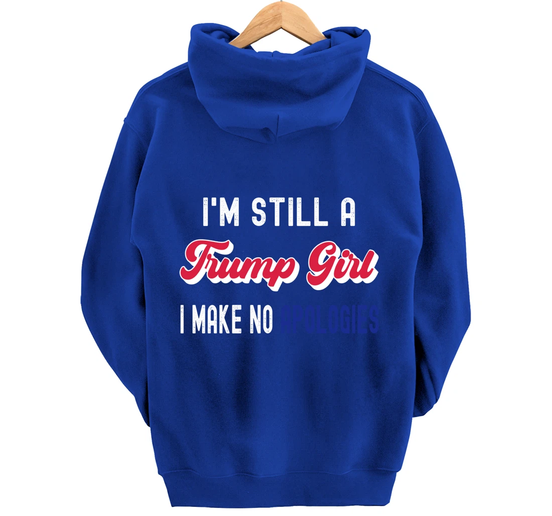 I'm Still A Trump Girl, I Make No Apologies Trump 2024 Pullover Hoodie