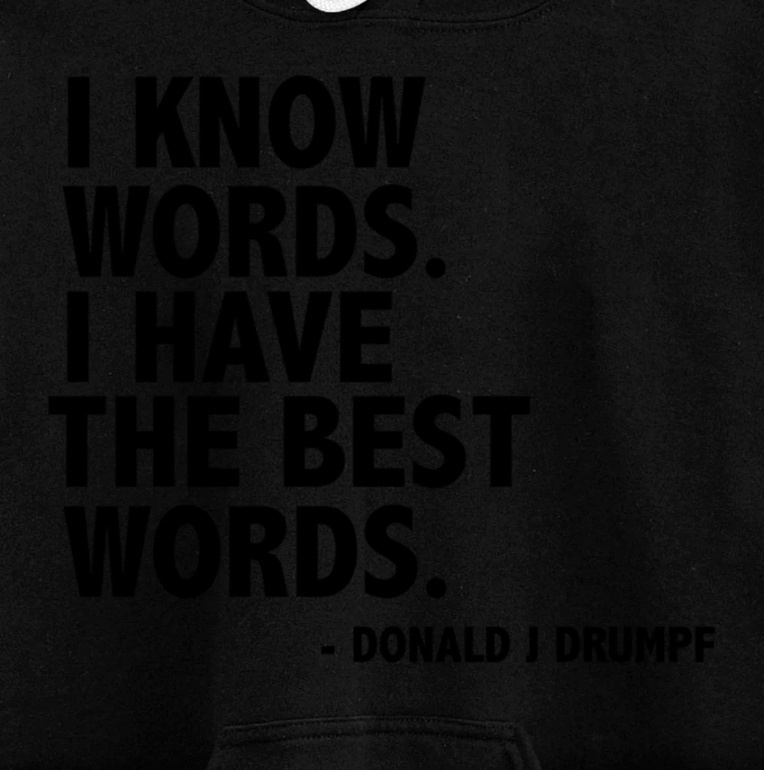 I Know Words Funny Donald Trump Ant-Trump Funny Gift Present Pullover Hoodie