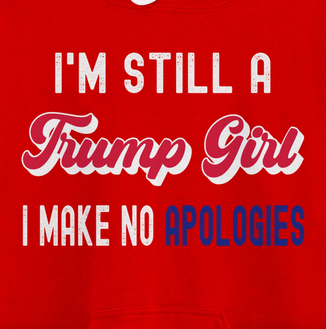 I'm Still A Trump Girl, I Make No Apologies Trump 2024 Pullover Hoodie
