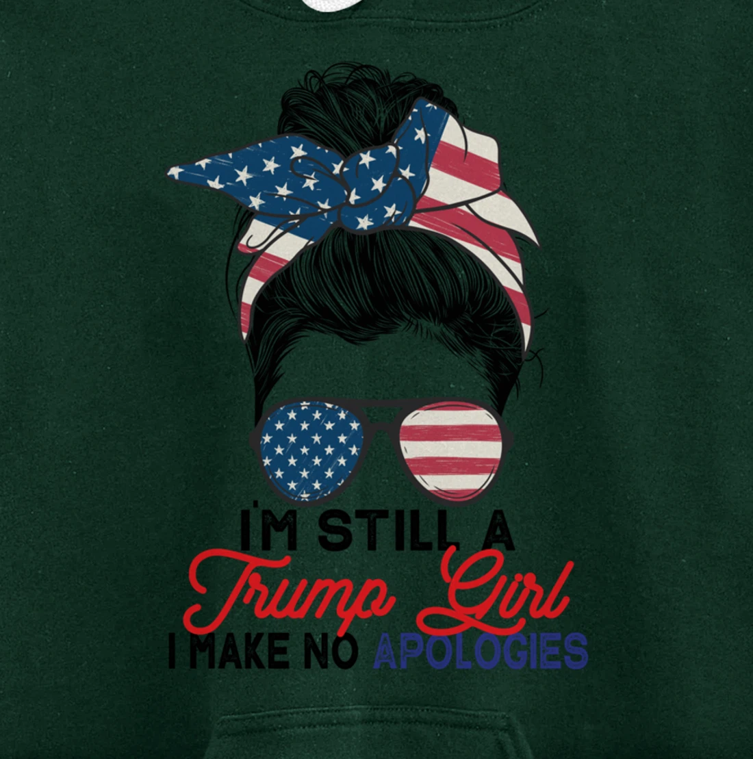 I'm Still A Trump Girl I Make No Apologies Trump 2024 Pullover Hoodie