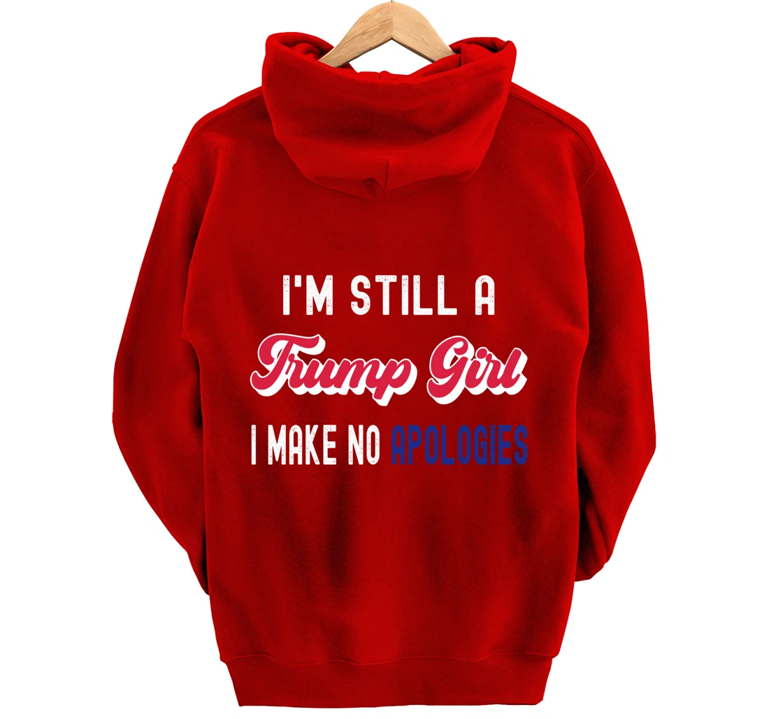 I'm Still A Trump Girl, I Make No Apologies Trump 2024 Pullover Hoodie