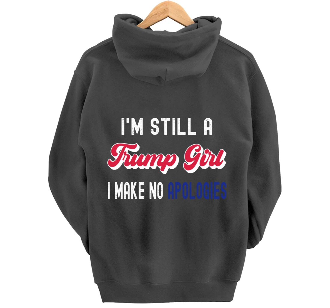 I'm Still A Trump Girl, I Make No Apologies Trump 2024 Pullover Hoodie