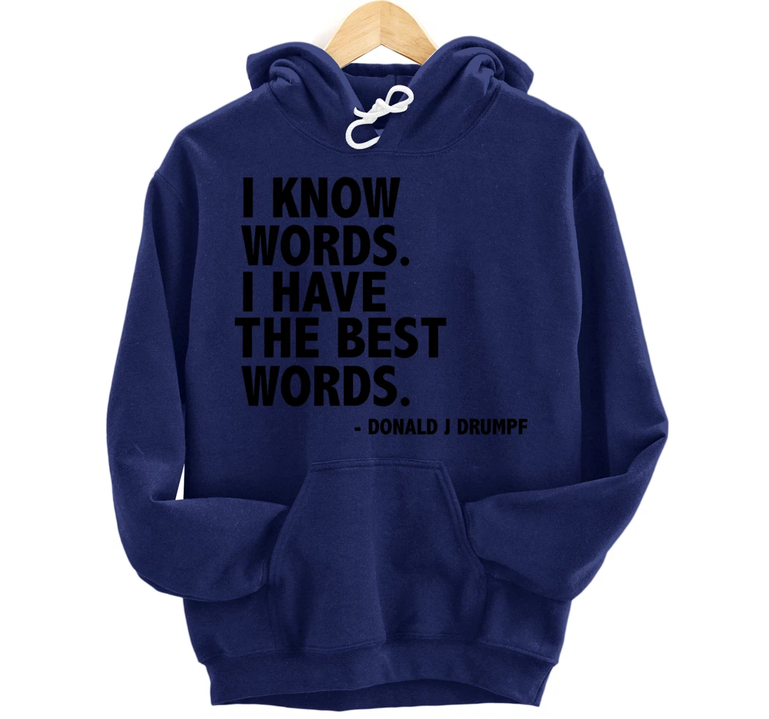 I Know Words Funny Donald Trump Ant-Trump Funny Gift Present Pullover Hoodie