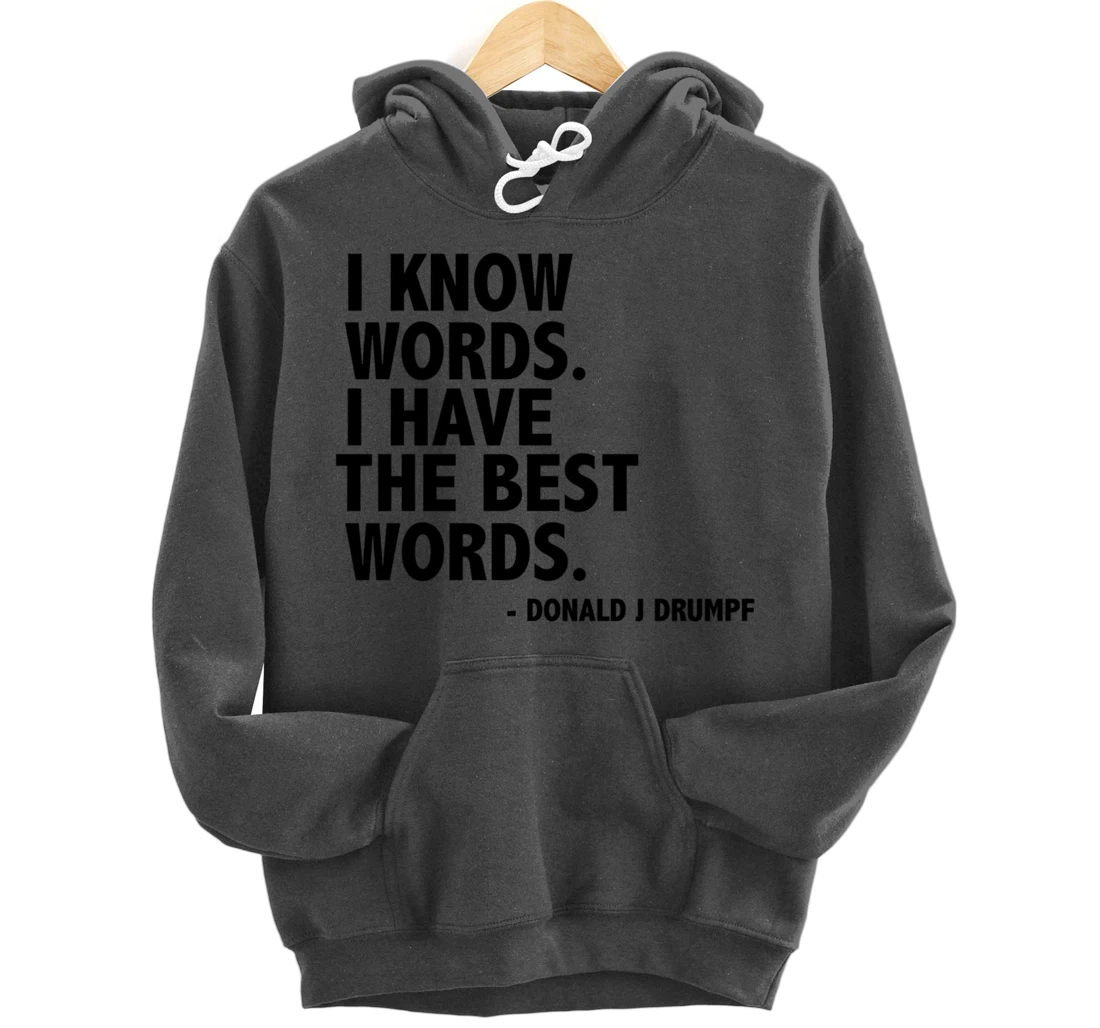 I Know Words Funny Donald Trump Ant-Trump Funny Gift Present Pullover Hoodie