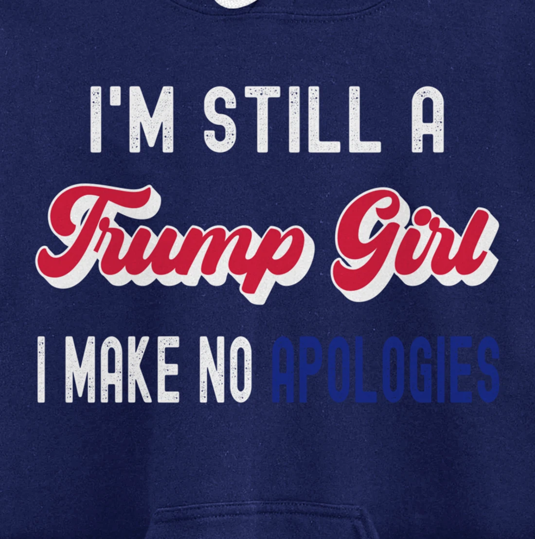 I'm Still A Trump Girl, I Make No Apologies Trump 2024 Pullover Hoodie