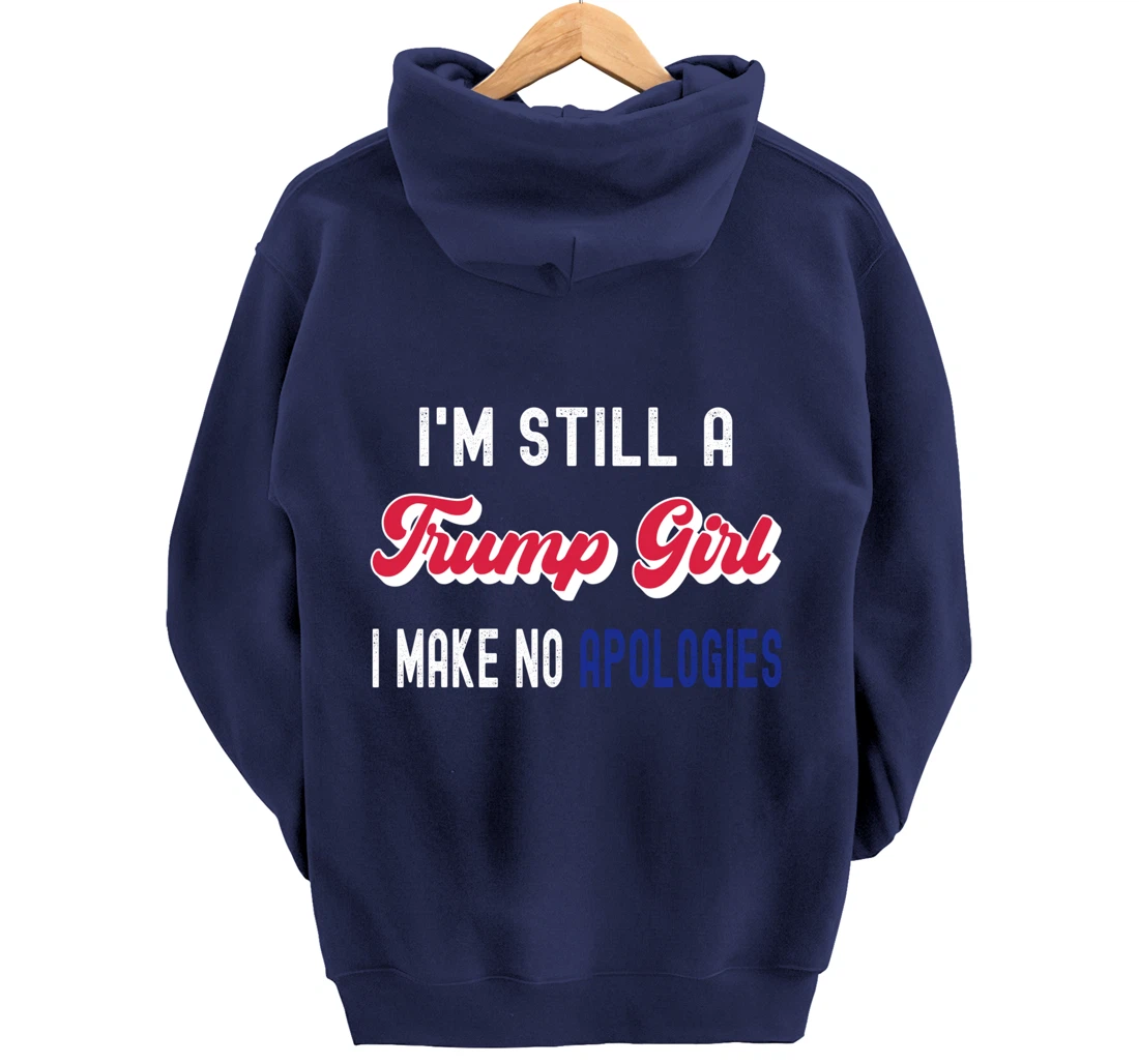 I'm Still A Trump Girl, I Make No Apologies Trump 2024 Pullover Hoodie
