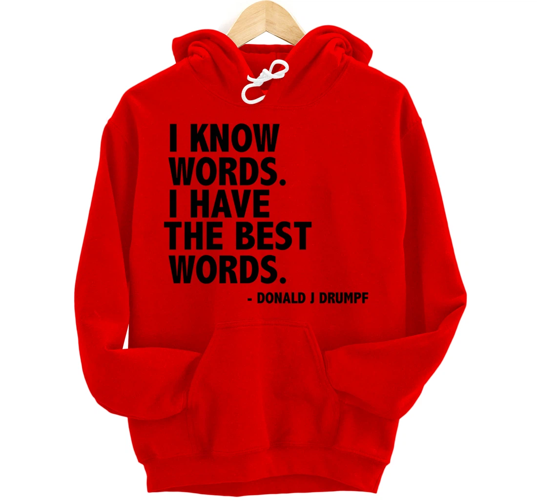I Know Words Funny Donald Trump Ant-Trump Funny Gift Present Pullover Hoodie