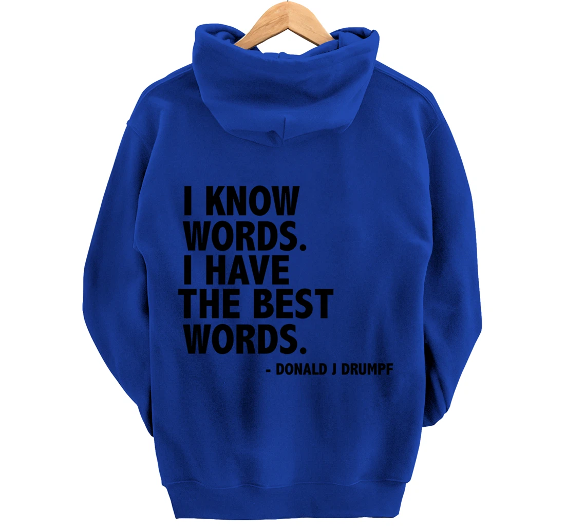 I Know Words Funny Donald Trump Ant-Trump Funny Gift Present Pullover Hoodie