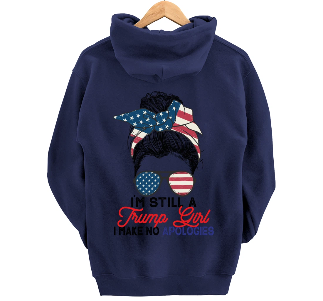 I'm Still A Trump Girl I Make No Apologies Trump 2024 Pullover Hoodie