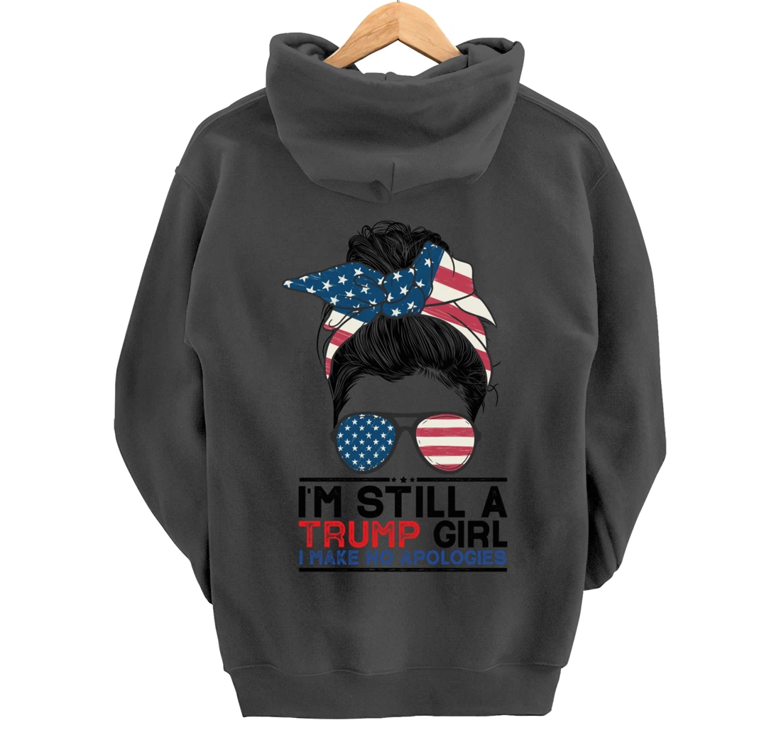 I'm Still A Trump Girl I Make No Apologies Trump 2024 Pullover Hoodie