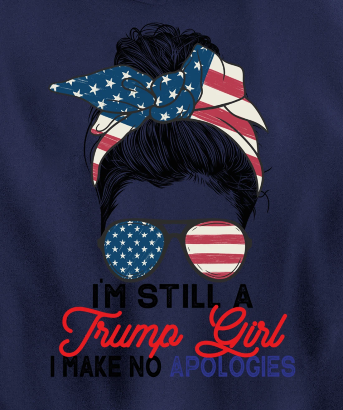 I'm Still A Trump Girl I Make No Apologies Trump 2024 Pullover Hoodie