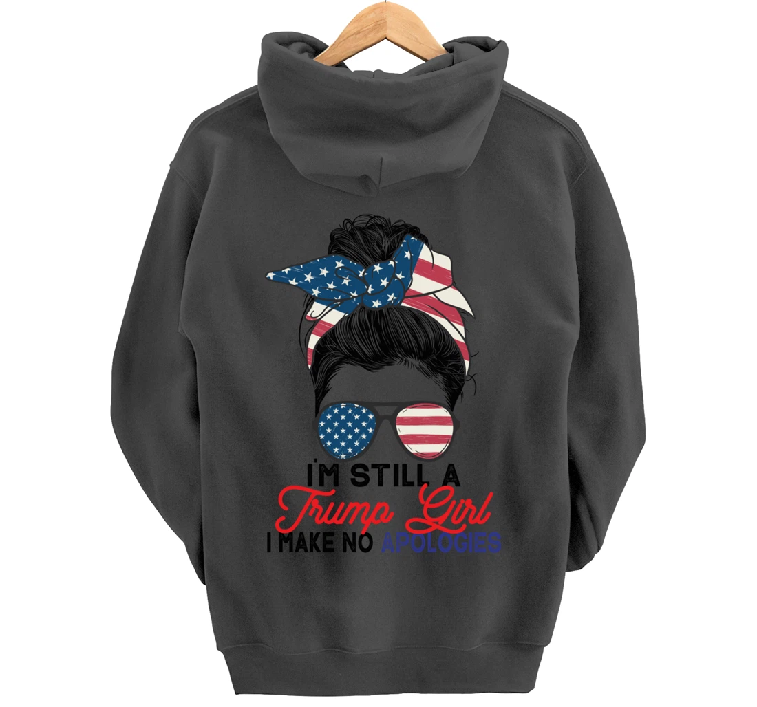 I'm Still A Trump Girl I Make No Apologies Trump 2024 Pullover Hoodie