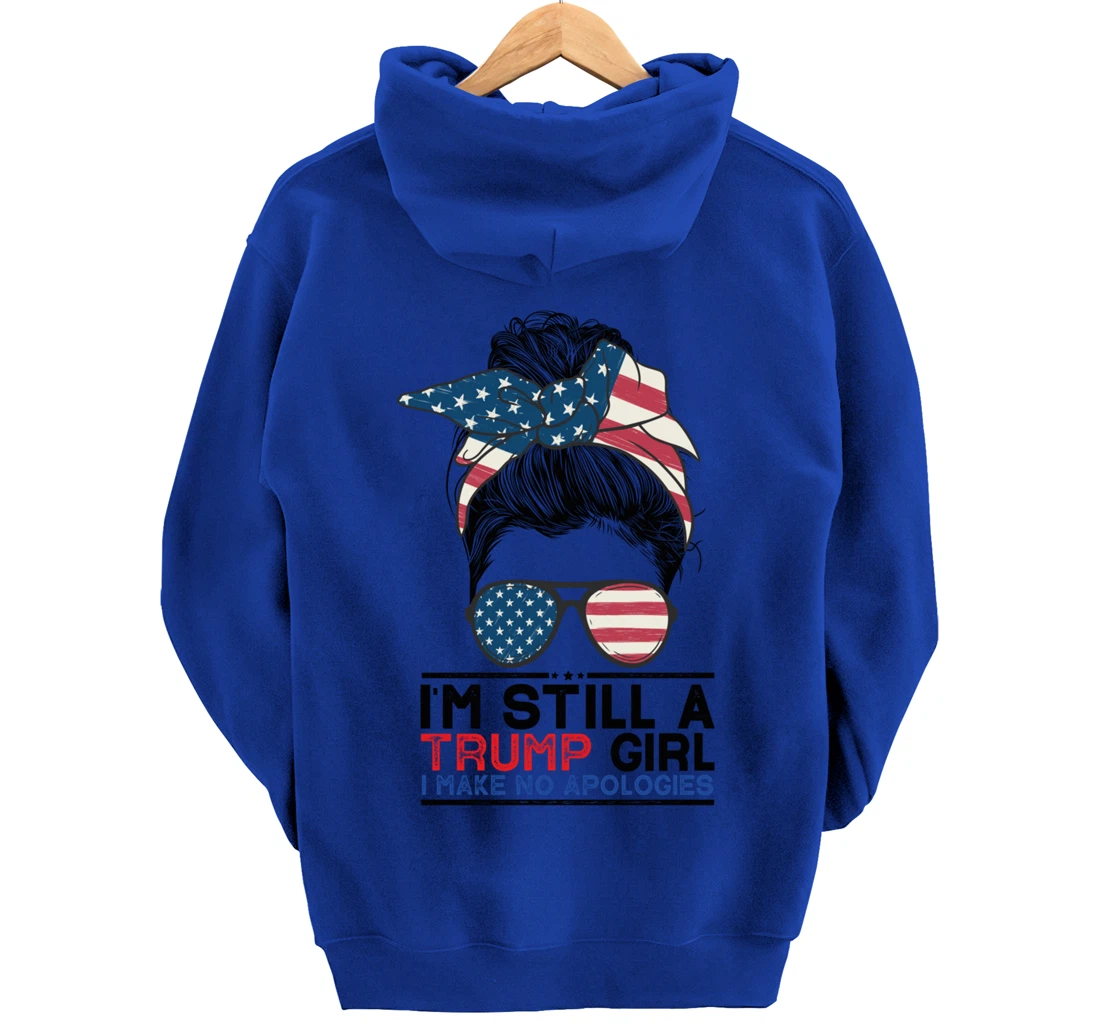 I'm Still A Trump Girl I Make No Apologies Trump 2024 Pullover Hoodie