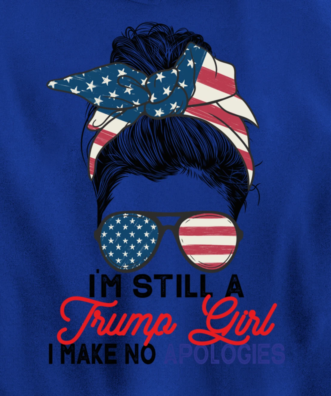 I'm Still A Trump Girl I Make No Apologies Trump 2024 Pullover Hoodie