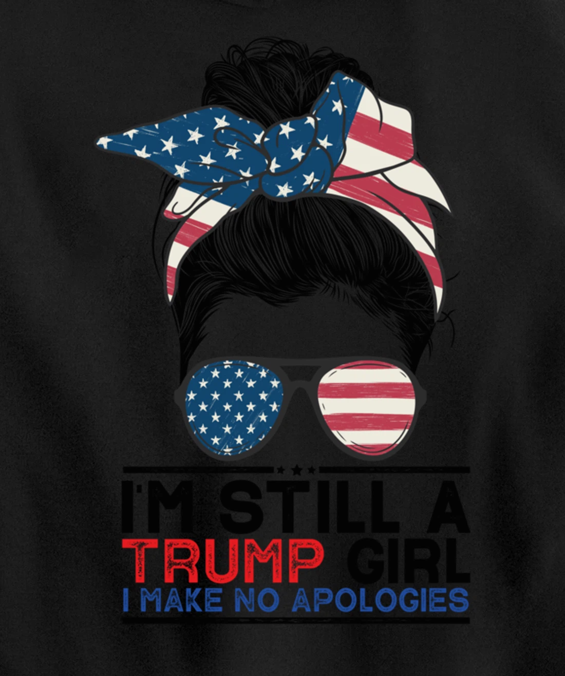 I'm Still A Trump Girl I Make No Apologies Trump 2024 Pullover Hoodie
