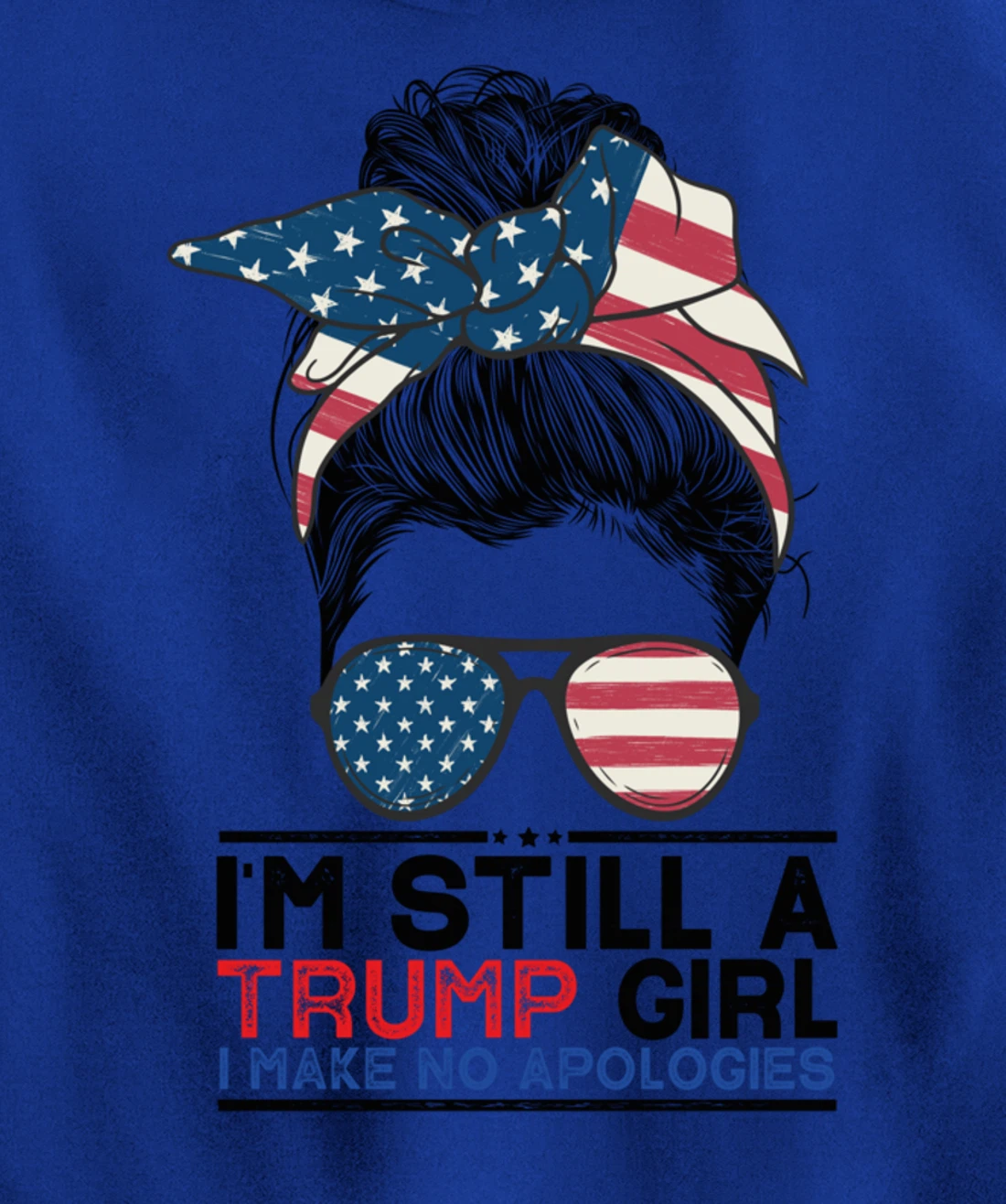 I'm Still A Trump Girl I Make No Apologies Trump 2024 Pullover Hoodie