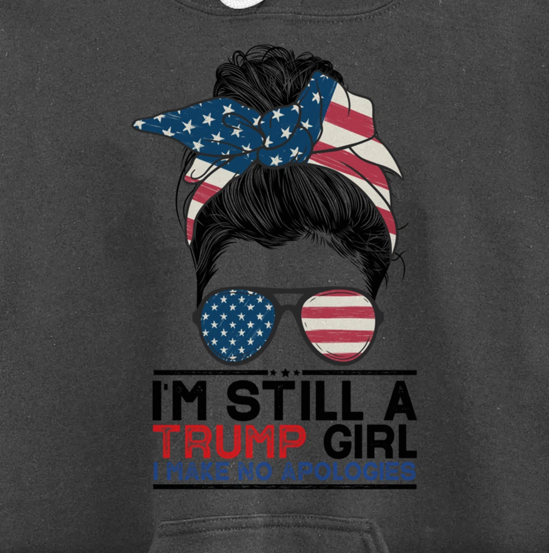 I'm Still A Trump Girl I Make No Apologies Trump 2024 Pullover Hoodie