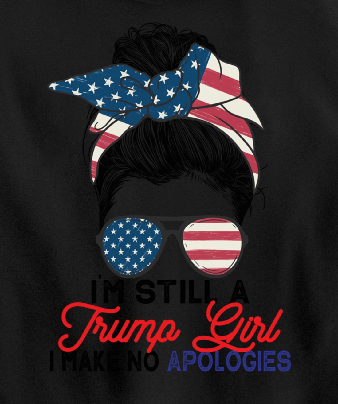 I'm Still A Trump Girl I Make No Apologies Trump 2024 Pullover Hoodie