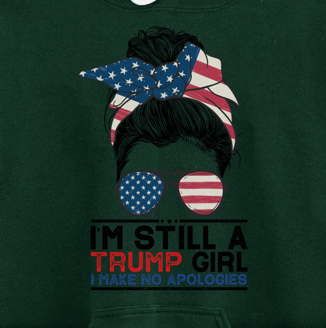 I'm Still A Trump Girl I Make No Apologies Trump 2024 Pullover Hoodie