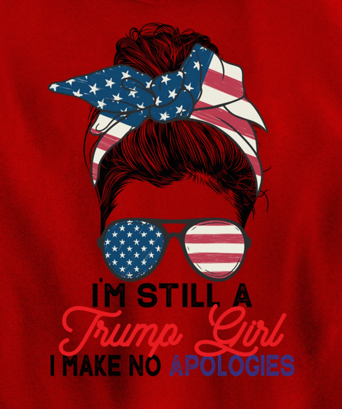 I'm Still A Trump Girl I Make No Apologies Trump 2024 Pullover Hoodie