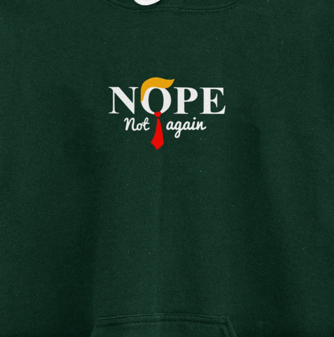 Nope Not Again Funny Trump Pullover Hoodie