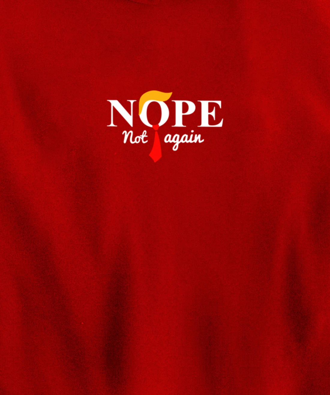 Nope Not Again Funny Trump Pullover Hoodie