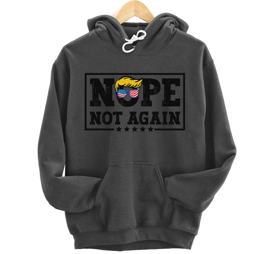 Nope Not Again Funny Trump Pullover Hoodie