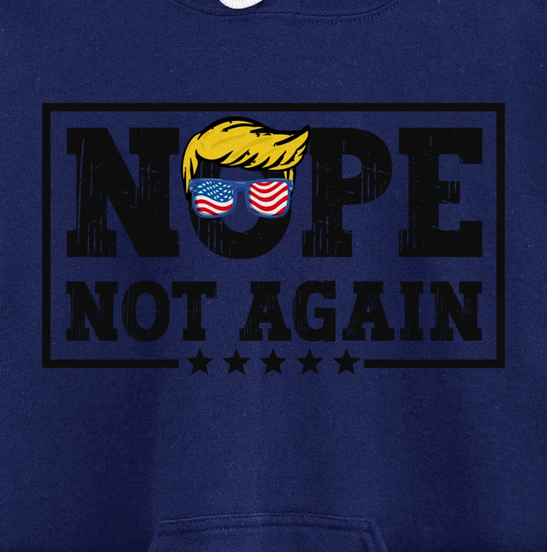 Nope Not Again Funny Trump Pullover Hoodie