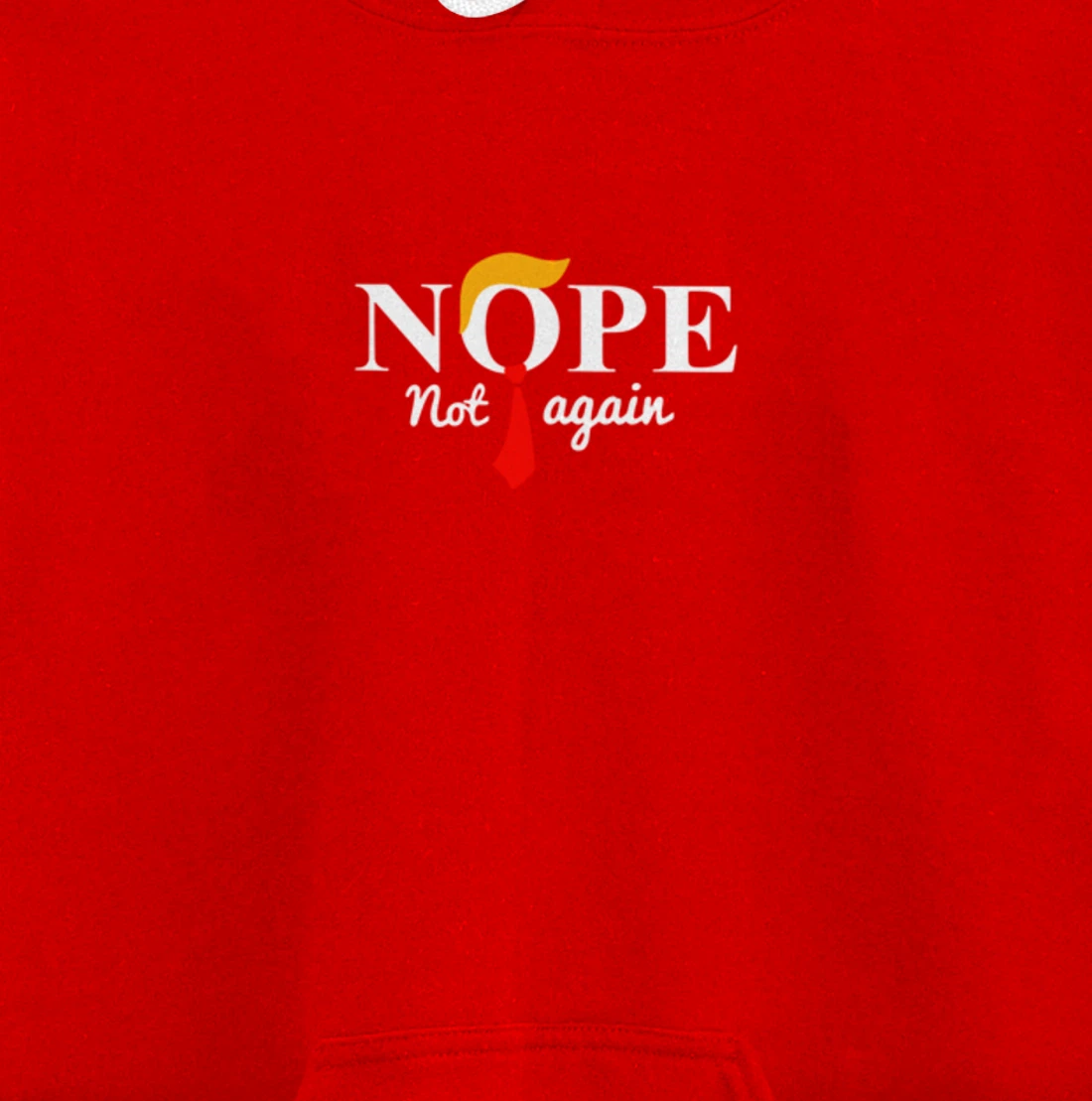 Nope Not Again Funny Trump Pullover Hoodie