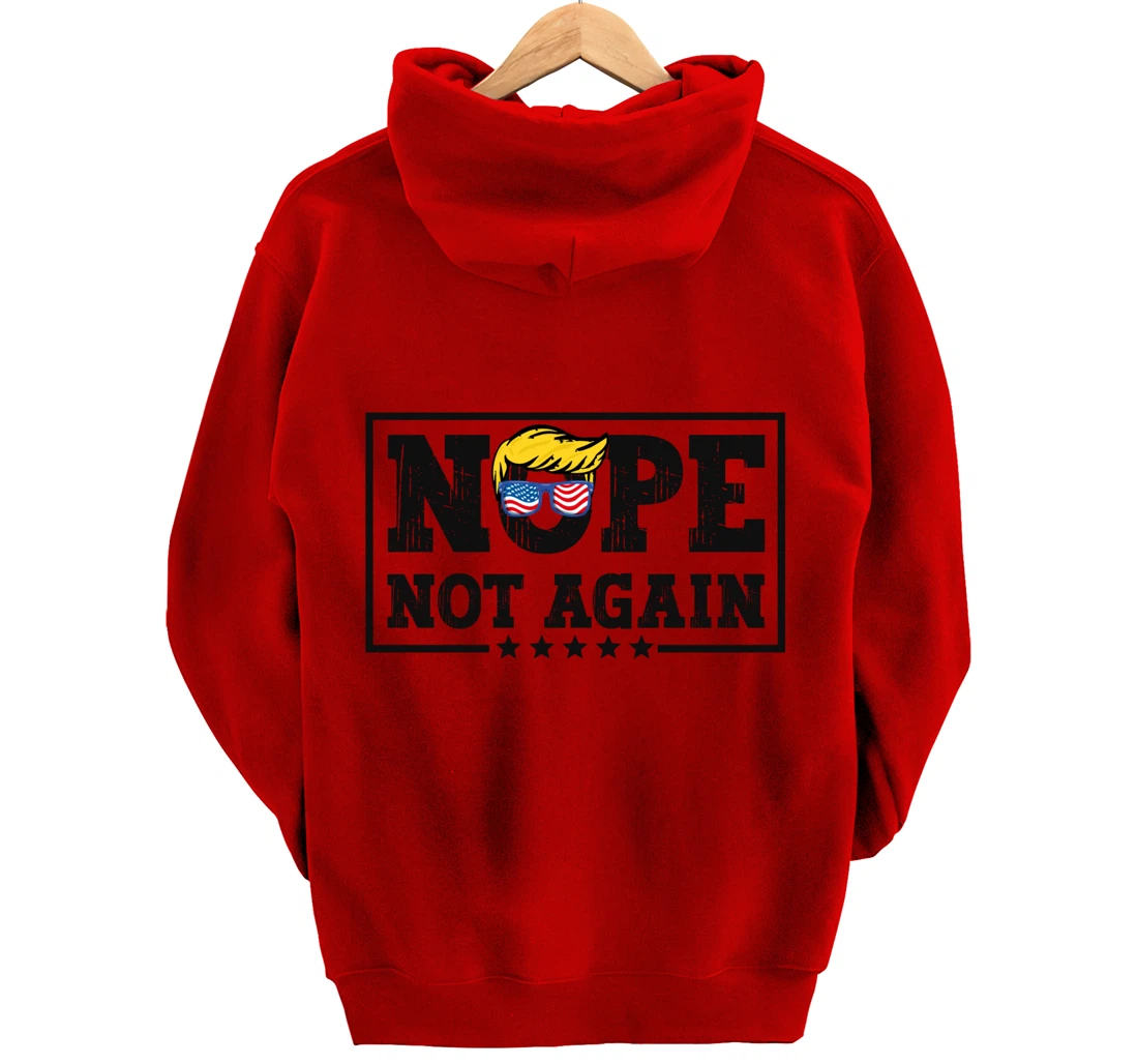 Nope Not Again Funny Trump Pullover Hoodie