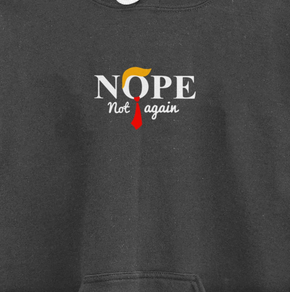 Nope Not Again Funny Trump Pullover Hoodie