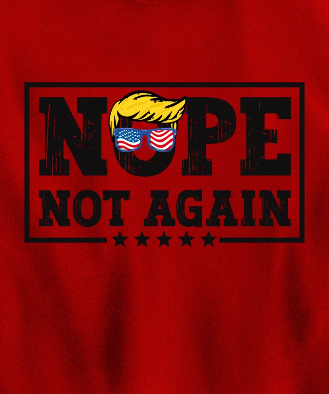 Nope Not Again Funny Trump Pullover Hoodie