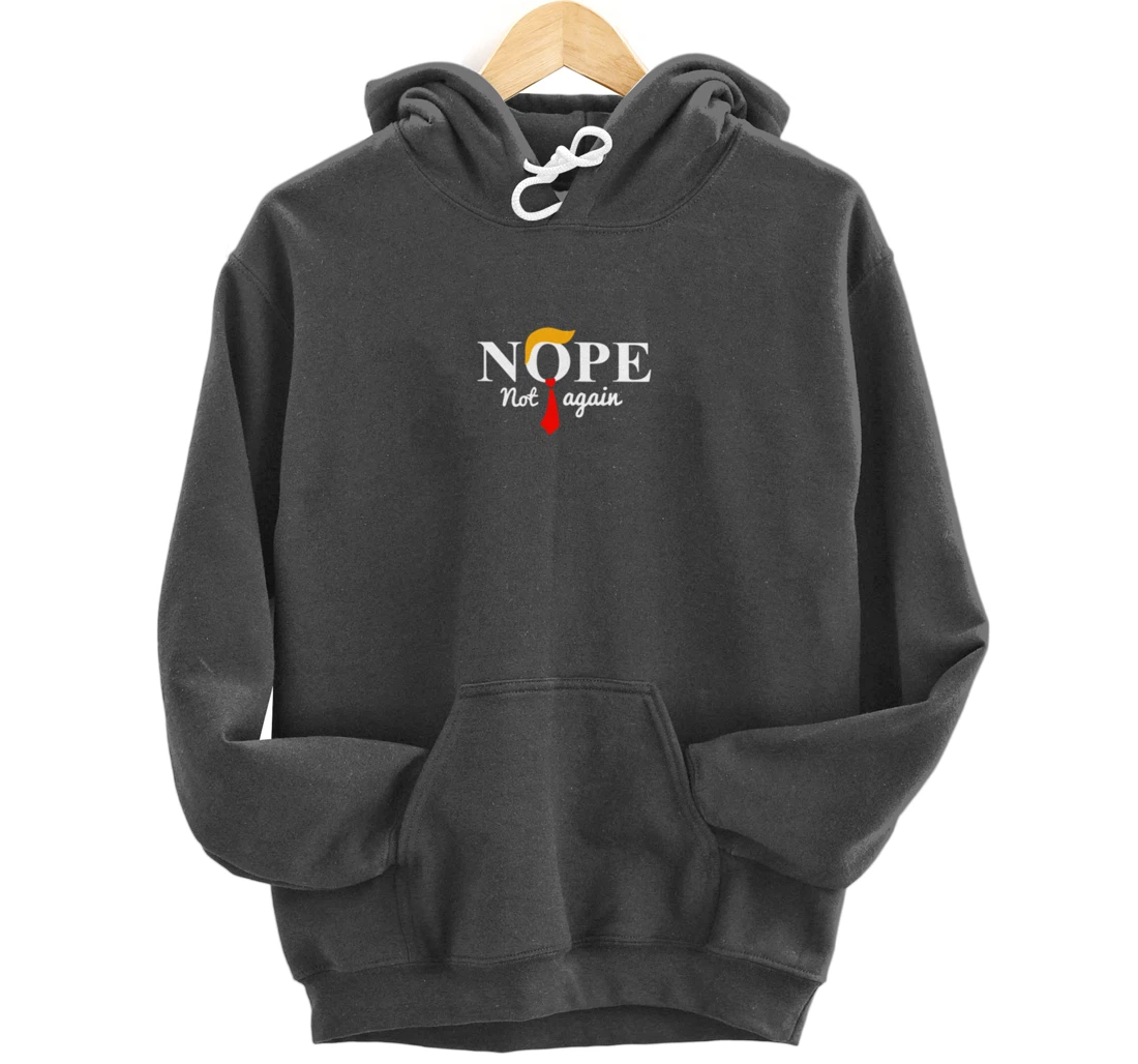Nope Not Again Funny Trump Pullover Hoodie
