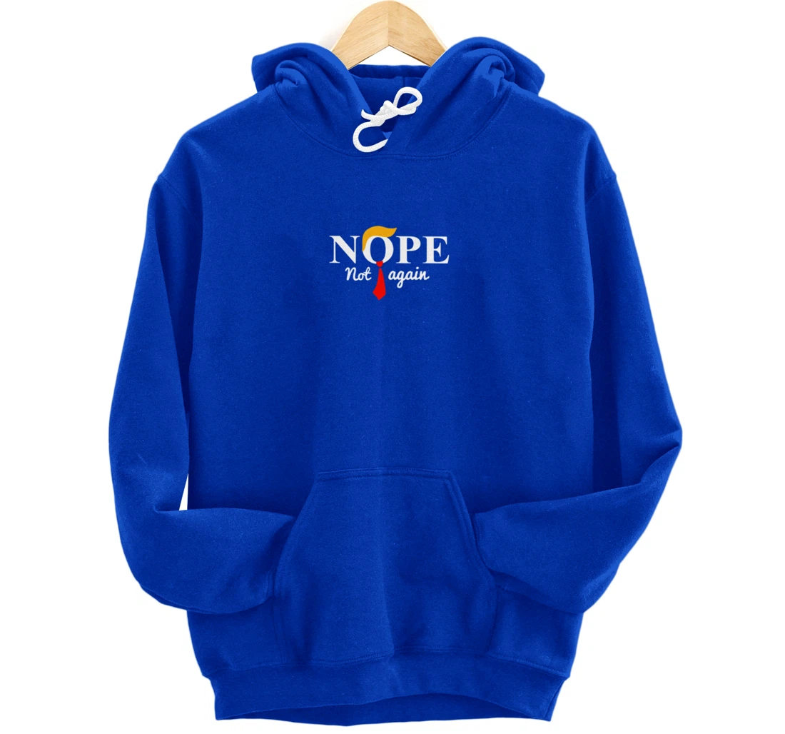 Nope Not Again Funny Trump Pullover Hoodie
