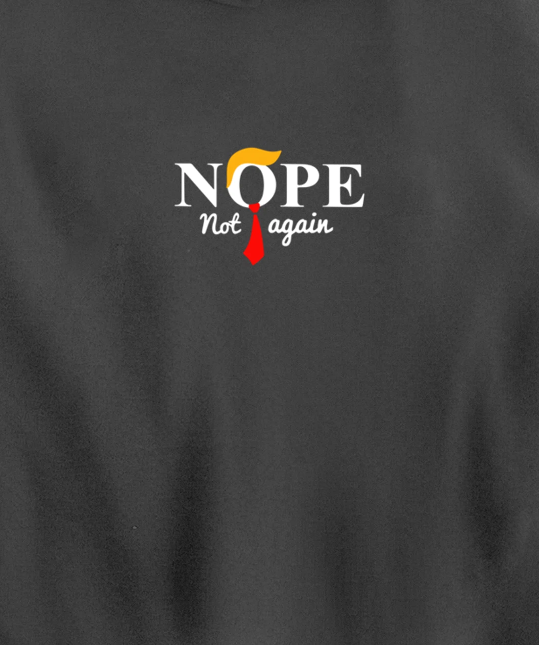 Nope Not Again Funny Trump Pullover Hoodie