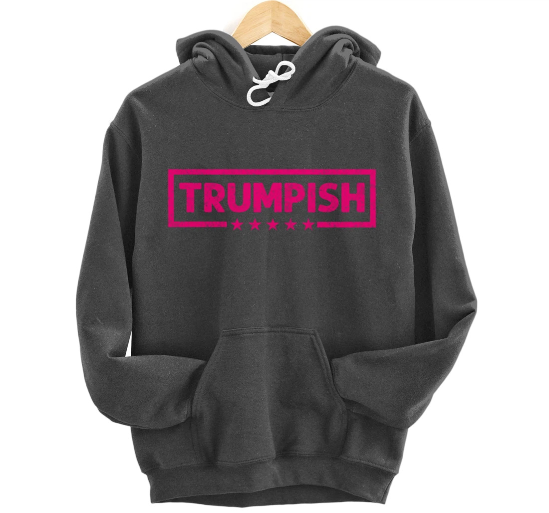 TRUMPISH, Donald Trump For President 2024, Trump 2024 Women Pullover Hoodie