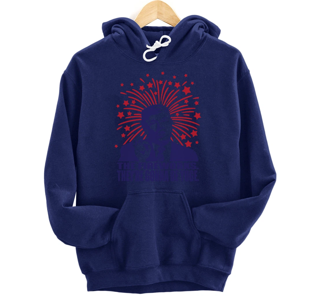 The Fireworks Gonna Be Yuge Funny Trump 4th Of July Pullover Hoodie