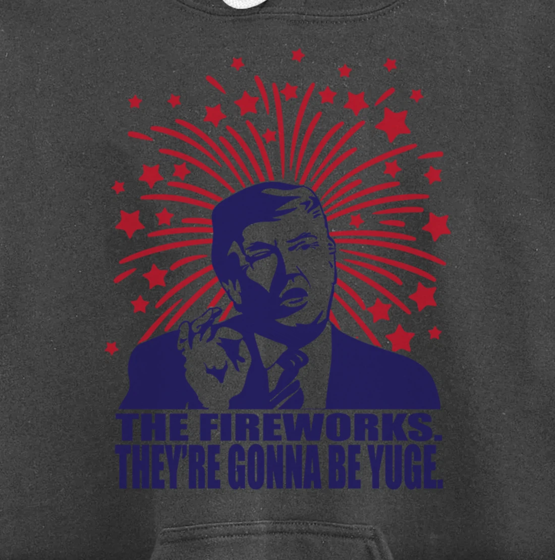 The Fireworks Gonna Be Yuge Funny Trump 4th Of July Pullover Hoodie