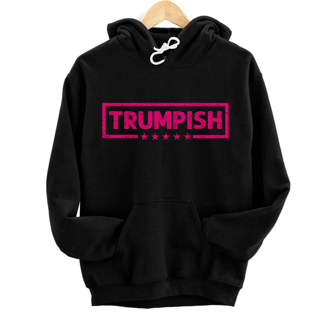 TRUMPISH, Donald Trump For President 2024, Trump 2024 Women Pullover Hoodie