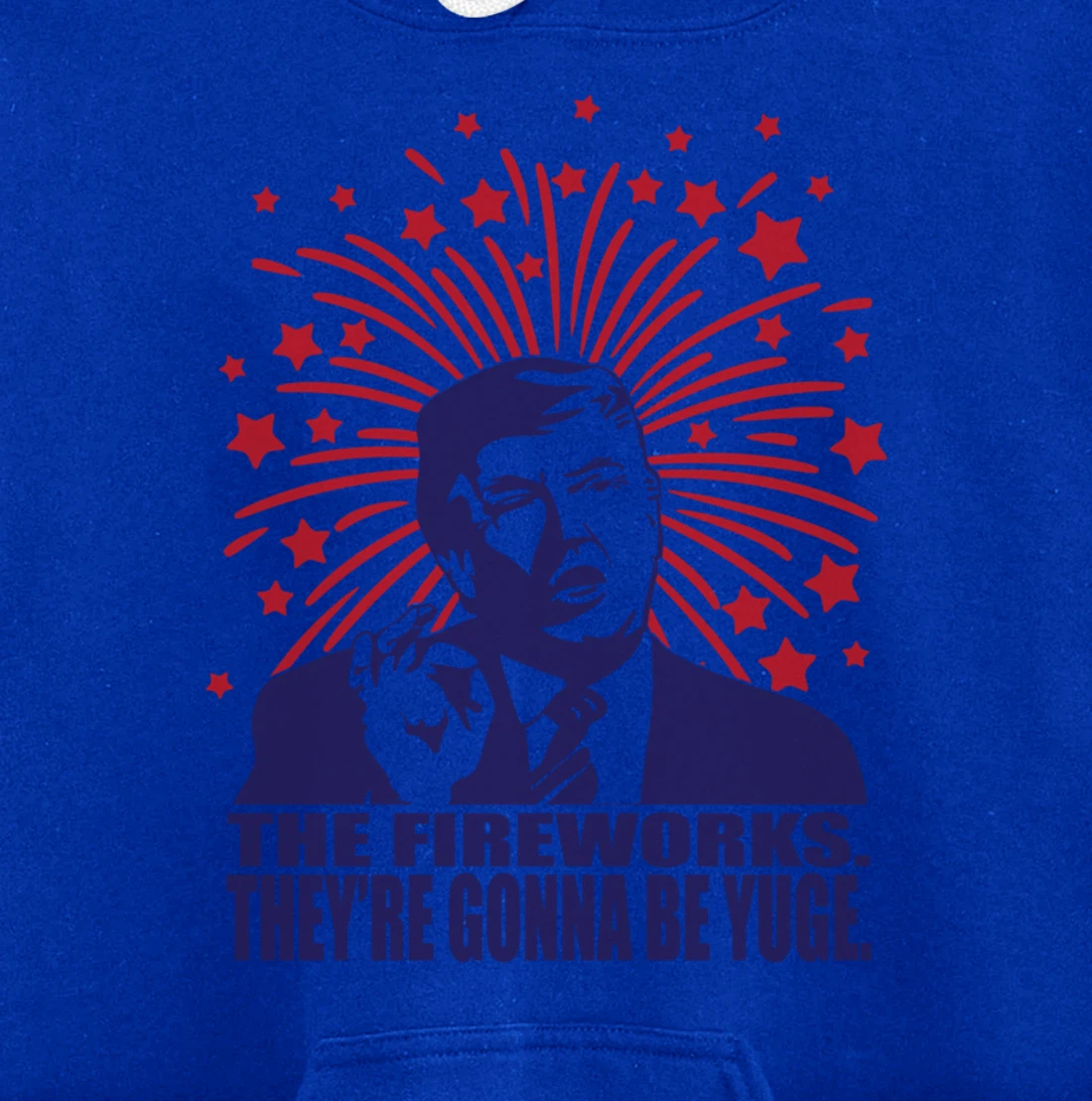 The Fireworks Gonna Be Yuge Funny Trump 4th Of July Pullover Hoodie