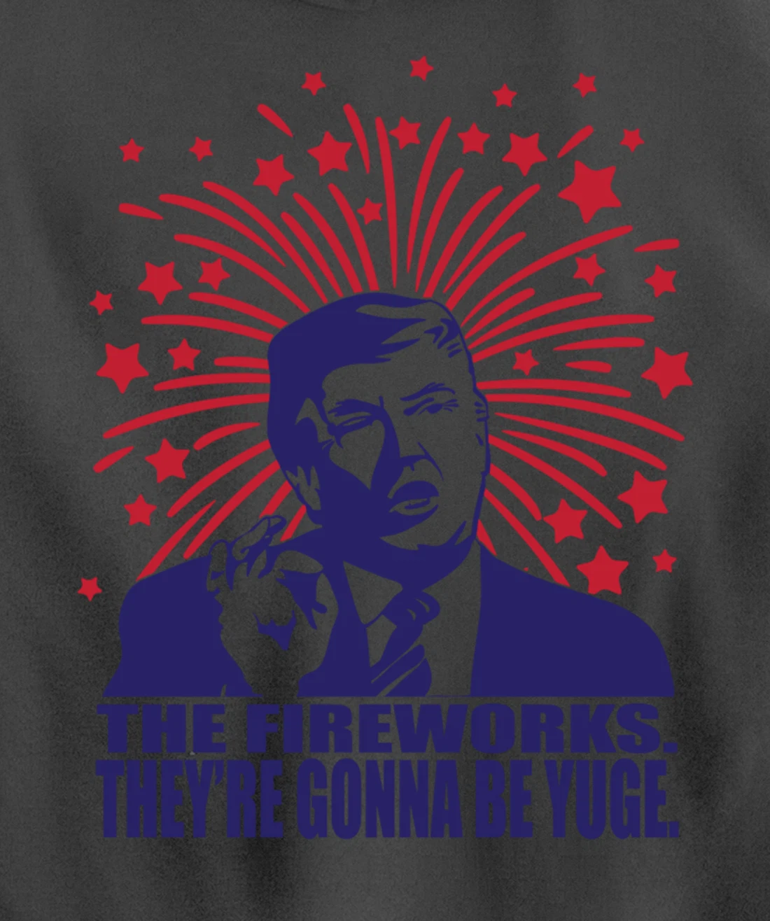 The Fireworks Gonna Be Yuge Funny Trump 4th Of July Pullover Hoodie
