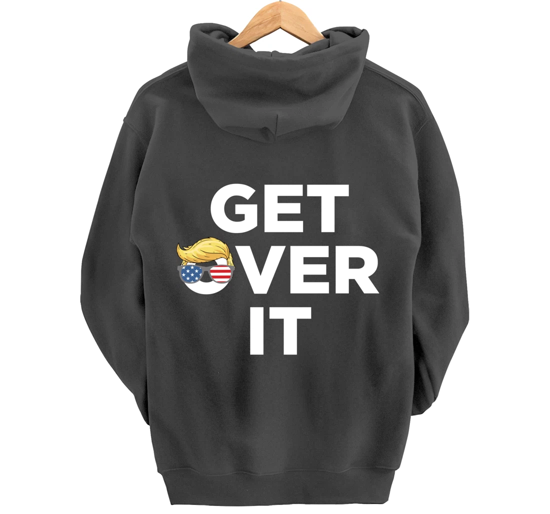 Get Over It Trump 2024 Election President Donald Trump Pullover Hoodie