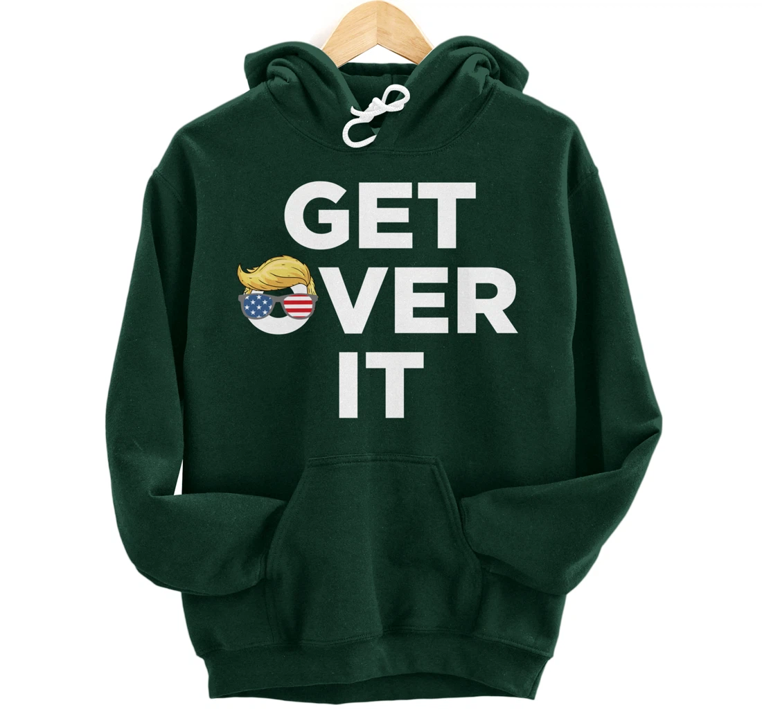 Get Over It Trump 2024 Election President Donald Trump Pullover Hoodie