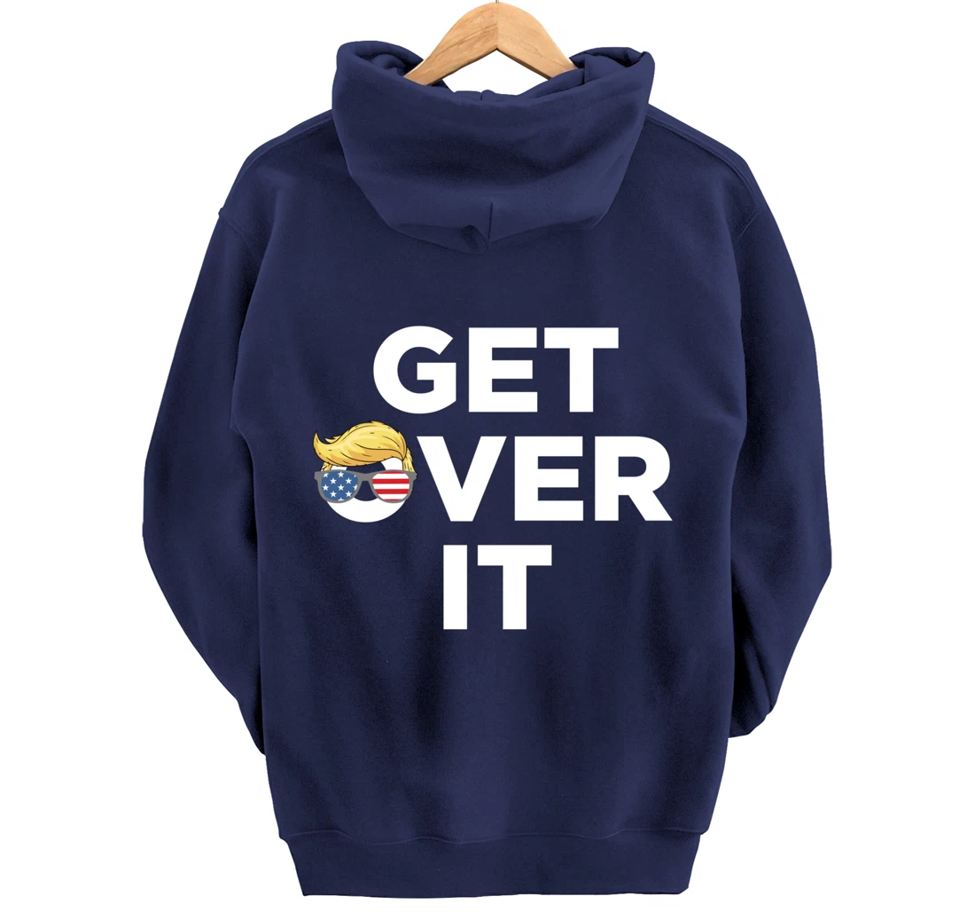 Get Over It Trump 2024 Election President Donald Trump Pullover Hoodie