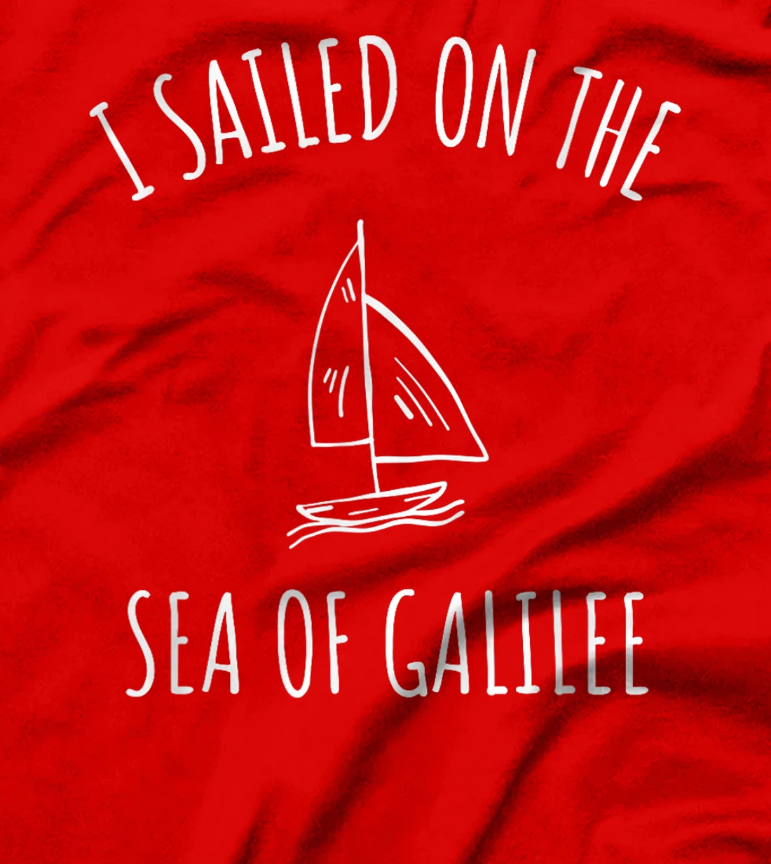 I sailed Sea of Galilee Lake Kinneret Israel Pilgrimage T-Shirt