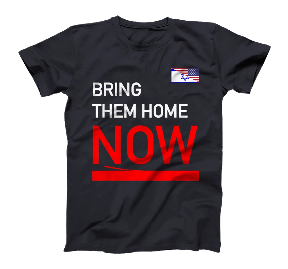 Bring Them Home Now Stand With Israel Israel America Flag T-Shirt