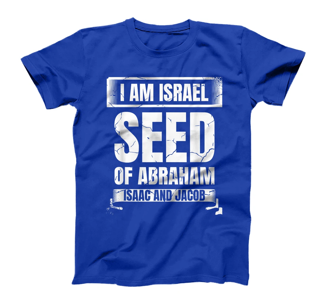 I Am Israel Seed Of Abraham Isaac And Jacob Israelite T-Shirt